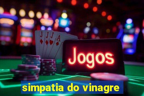 simpatia do vinagre